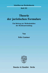 E-book, Theorie der juristischen Formulare. : Ein Beitrag zur Methodenlehre der Rechtsanwendung., Gantner, Felix, Duncker & Humblot