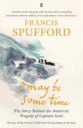 eBook, I May Be Some Time : 'A work of uncategorisable brilliance.' Robert Macfarlane, Faber & Faber