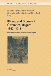 E-book, Räume und Grenzen in Österreich-Ungarn 1867 - 1918 : Kulturwissenschaftliche Annäherungen, Narr Francke Attempto Verlag