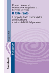 E-book, Il folle reato : il rapporto tra la responsabilità dello psichiatra e la imputabilità del paziente, Venturini, Ernesto, 1942-, Franco Angeli