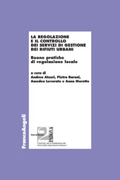 E-book, La regolazione e il controllo dei servizi di gestione dei rifiuti urbani : buone pratiche di regolazione locale, Franco Angeli