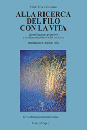 eBook, Alla ricerca del filo con la vita : identificazioni primitive e struttura narcisistica del carattere, Franco Angeli