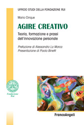 E-book, Agire creativo : teoria, formazione e prassi dell'innovazione personale, Cinque, Maria, Franco Angeli