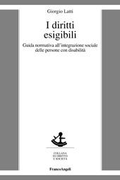 E-book, I diritti esigibili : guida normativa all'integrazione sociale delle persone con disabilità, Latti, Giorgio, Franco Angeli