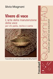 eBook, Vivere di voce : l'arte della manutenzione della voce per chi parla, recita e canta, Franco Angeli