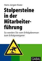 E-book, Stolpersteine in der Mitarbeiterführung : So werden Sie vom Erfolgsbremser zum Erfolgssteigerer, GABAL Verlag