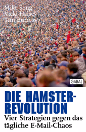 E-book, Die Hamster-Revolution : Vier Strategien gegen das tägliche E-Mail-Chaos, GABAL Verlag