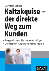 E-book, Kaltakquise - der direkte Weg zum Kunden : So gewinnen Sie neue Aufträge. Die besten Akquisitionsstrategien, GABAL Verlag