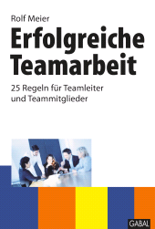 eBook, Erfolgreiche Teamarbeit : 25 Regeln für Teamleiter und Teammitglieder, GABAL Verlag