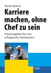 eBook, Karriere machen ohne Chef zu sein : Praxisratgeber für eine erfolgreiche Fachkarriere, GABAL Verlag