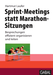 eBook, Sprint-Meetings statt Marathon-Sitzungen : Besprechungen effizient organisieren und leiten, GABAL Verlag