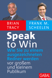 E-book, Speak to Win : Wie Sie zu einem ausgezeichneten Redner werden -vor großem und kleinem Publikum, GABAL Verlag