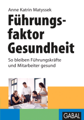 E-book, Führungsfaktor Gesundheit : So bleiben Führungskräfte und Mitarbeiter gesund, GABAL Verlag