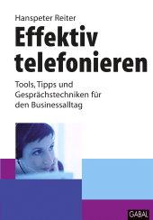 E-book, Effektiv telefonieren : Tools, Tipps und Gesprächstechniken für den Businessalltag, GABAL Verlag