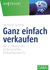 eBook, Ganz einfach verkaufen : Die 12 Phasen des professionellen Verkaufsgesprächs, GABAL Verlag