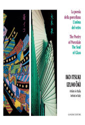 E-book, La poesia della porcellana : l'anima del vetro : Iko Itsuki, Izumi Oki : artiste in Italia = The poetry of porcelain : the soul of glass ..., Gangemi