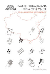 eBook, L'architettura italiana per la città cinese = : Italian architecture for Chinese city, Gangemi