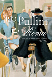 E-book, Pio Pullini e Roma : venticinque anni di storia illustrata, 1920-1945, Gangemi