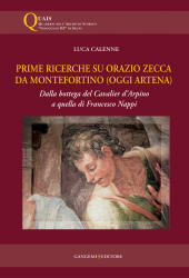 E-book, Prime ricerche su Orazio Zecca da Montefortino, oggi Artena : dalla bottega del Cavalier d'Arpino a quella di Francesco Nappi, Calenne, Luca, 1970-, Gangemi