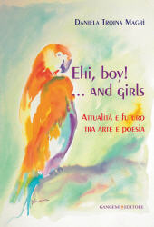 E-book, Ehi, boy!...and girls : attualità e futuro tra arte e poesia, Troina Magrì, Daniela, Gangemi