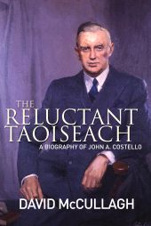 E-book, John A. Costello The Reluctant Taoiseach : A Biography of John A. Costello, Gill Books