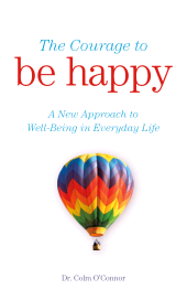 E-book, The Courage to Be Happy : A New Approach to Well-Being in Everyday Life, Gill Books