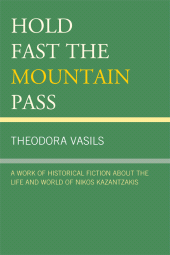 E-book, Hold Fast the Mountain Pass : A Work of Historical Fiction about the Life and World of Nikos Kazantzakis, Hamilton Books