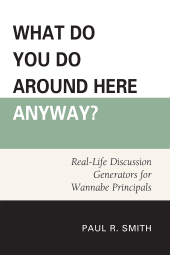 E-book, What Do You Do Around Here Anyway? : Real-Life Discussion Generators for Wannabe Principals, Hamilton Books