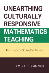 E-book, Unearthing Culturally Responsive Mathematics Teaching : The Legacy of Gloria Jean Merriex, Hamilton Books