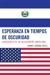 E-book, Esperanza en tiempos de oscuridad : Experiencia de un Salvadore-o Americano, Hamilton Books