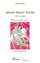 E-book, Ahmed Sékou Touré (1922-1984) : président de la Guinée de 1958 à 1984, vol. 6: 1970- 1976, Lewin, André, L'Harmattan