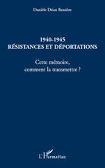 E-book, 1940-1945, résistances et déportations : cette mémoire, comment la transmettre?, L'Harmattan