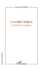 eBook, L'autre Cioran : Cioran lève le masque, L'Harmattan