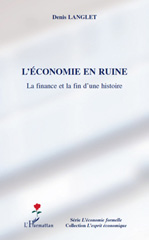 eBook, L'économie en ruine : la finance et la fin de l'histoire, Langlet, Denis, L'Harmattan