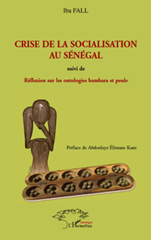 E-book, Crise de la socialisation au Sénégal : essai Suivi de Réflexion sur les ontologies bambara et peule en rapport avec la crise ontologique mondiale, L'Harmattan