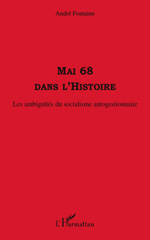 E-book, Mai 68 dans l'histoire : les ambiguïtés du socialisme autogestionnaire, Fontaine, André, L'Harmattan