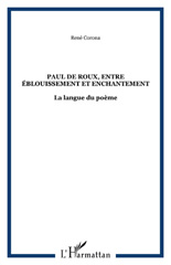 E-book, Paul de Roux entre éblouissement et enchantement : la langue du poème, Corona, René, 1952-, L'Harmattan