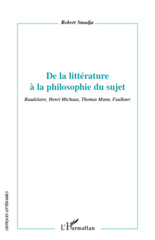 E-book, De la littérature à la philosophie du sujet : Baudelaire, Henri Michaux, Thomas Mann, Faulkner, L'Harmattan