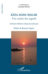 E-book, Ezza Agha Malak : à la croisée des regards : littérature libanaise d'expression francaise, L'Harmattan