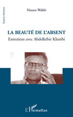 eBook, La beauté de l'absent : entretiens avec Abdelkebir Khatibi ; suivi du texte d'hommage L'oeuvre vive, L'Harmattan