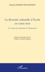 eBook, La diversité culturelle à l'école en Outre-mer : les le-cons post-coloniales de l'humanisme, L'Harmattan
