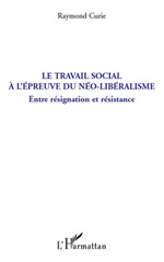 E-book, Le travail social à l'épreuve du néo-libéralisme : entre résignation et résistance, L'Harmattan