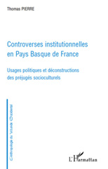 E-book, Controverses institutionnelles en Pays Basque de France : usages politiques et déconstructions des préjugés socioculturels, L'Harmattan