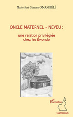 eBook, Oncle maternel-neveu : une relation privilégiée chez les Ewondo, Onambélé, Marie-José Simone, L'Harmattan