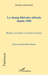 E-book, Le champ littéraire africain depuis 1960 : roman, écrivains et société ivoiriens, Kadi, Germain-Arsène, L'Harmattan