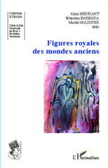 eBook, Figures royales des mondes anciens : actes de la journée d'étude à l'Université Charles-de-Gaulle, Lille 3, L'Harmattan