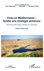 E-book, L'eau en Méditerranée : fonder une stratégie commune : services de l'eau, climat et sécurité : actes du colloque tenu le 17 décembre 2008 à Paris, L'Harmattan