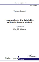 eBook, Les prostituées à la Salpêtrière et dans le discours médical : 1850-1914 : une folle débauche, L'Harmattan