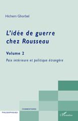 E-book, L'idée de guerre chez Rousseau, vol. 2: Paix intérieure et politique étrangère, L'Harmattan