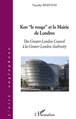 E-book, Ken le rouge et la mairie de Londres : du Greater London Council à la Greater London Authority, Whitton, Timothy, L'Harmattan